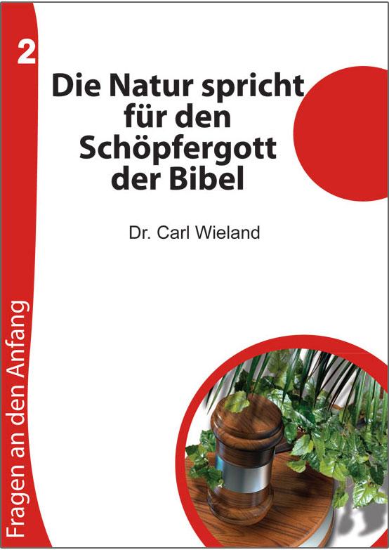 Die Natur spricht für den Schöpfergott der Bibel ('Natural' evidences for the Creator-God of the Bible, German)
