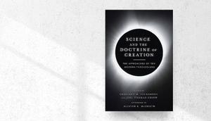 Review: 'Science and the Doctrine of Creation'